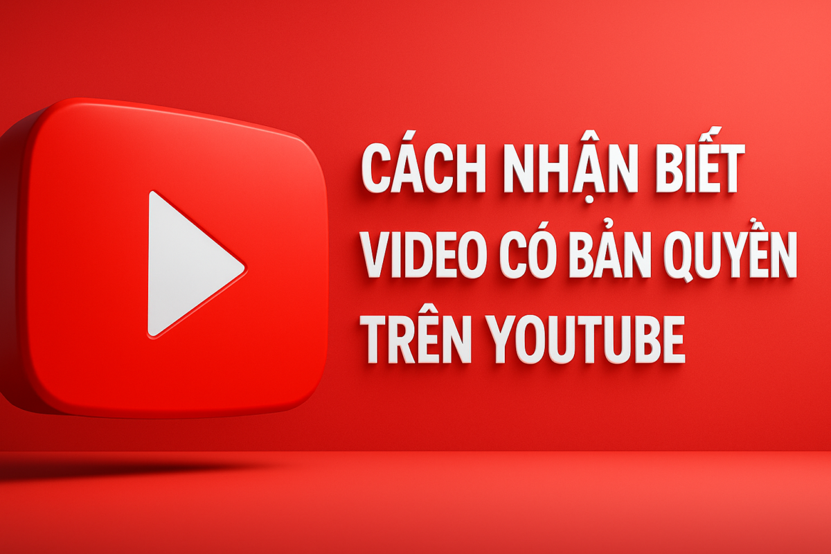 Cách Nhận Biết Video Có Bản Quyền Trên YouTube