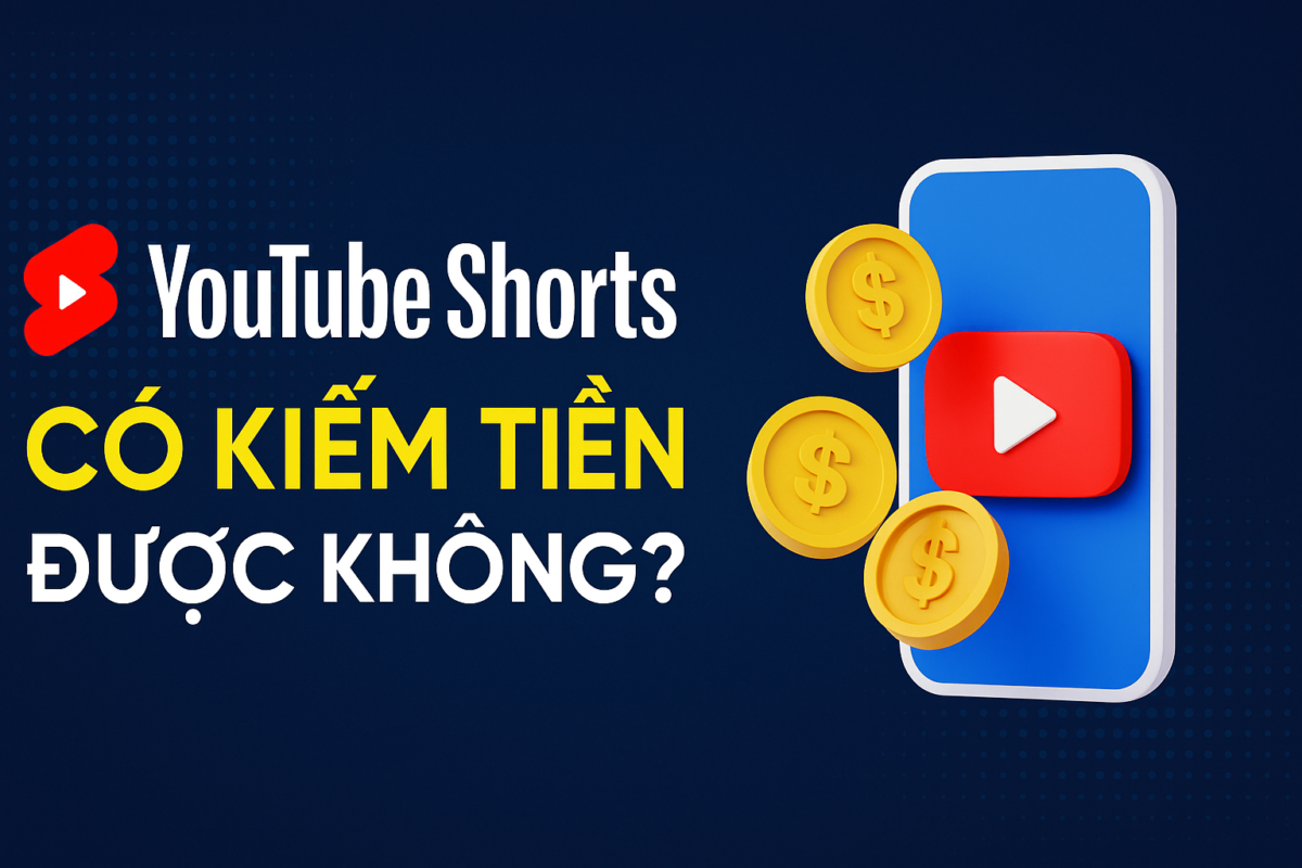 Youtube Shorts có kiếm tiền được không?