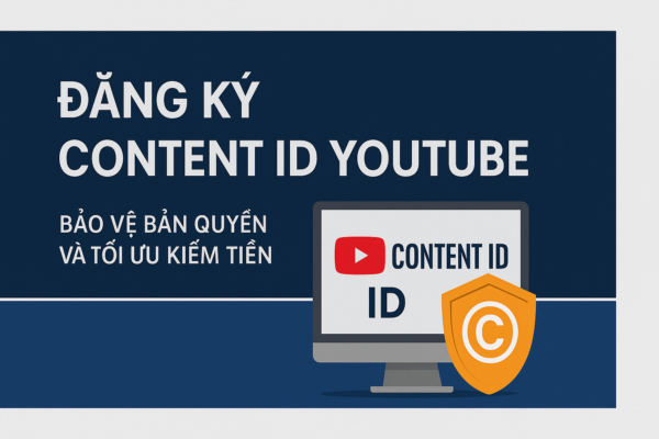 Hướng dẫn cách đăng ký Content ID Youtube