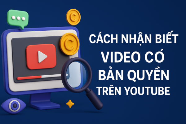 Cách Nhận Biết Video Có Bản Quyền Trên YouTube