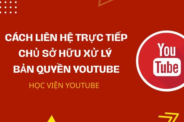 Cách Liên Hệ Chủ Sở Hữu Xứ Lý Bản Quyền Youtube (Kèm Mẫu Email Chuẩn)