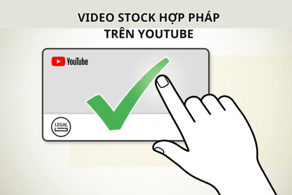 Video Stock Hợp Pháp Trên YouTube – Cách Sử Dụng An Toàn Tránh Bản Quyền Trên Youtube