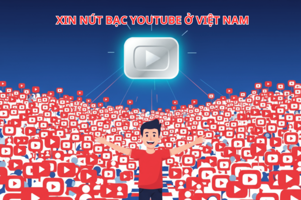 Cách Xin Nút Bạc YouTube Ở Việt Nam: Thủ Tục Đơn Giản và Những Lưu Ý Quan Trọng