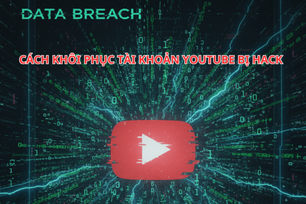 Cách Lấy Lại Tài Khoản YouTube Bị Hack Thành Công 100% (Hướng Dẫn Mới Nhất 2025)